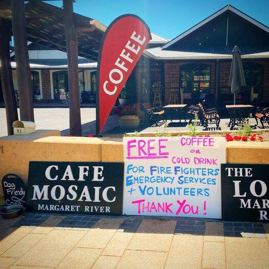 Margaret River's Cafe Mosaic offered free drinks for firefighters, emergency services, water bomber crews, road crews, anyone on the front line, evacuation centre personnel, media and radio broadcasters and volunteers.